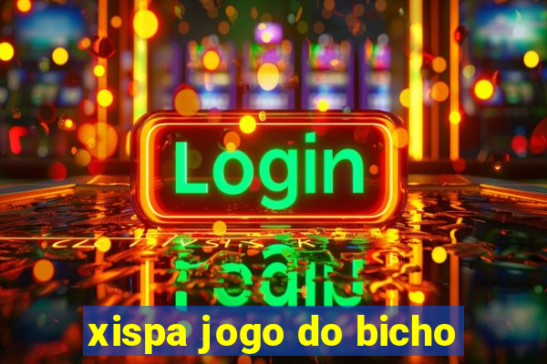 xispa jogo do bicho